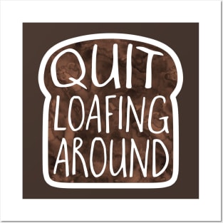 Quit LOAFING around pun Posters and Art